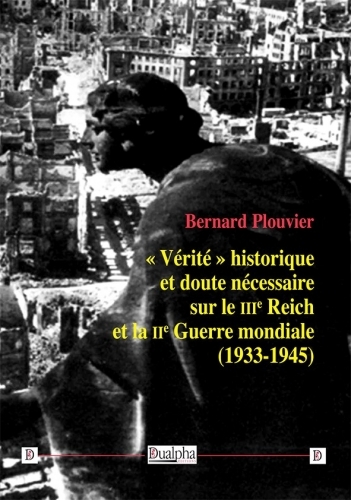 « Vérité » historique et doute nécessaire sur le IIIe Reich et la IIe Guerre mondiale  (1933-1945)