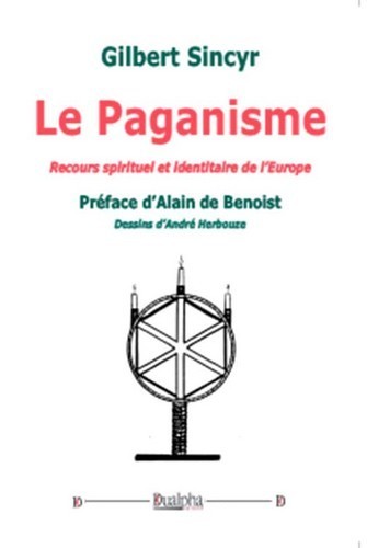 Le Paganisme. Recours spirituel et identitaire de l’Europe