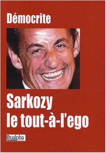 Sarkozy le tout-à-l'égo Manifeste contre la tyrannie du fait divers et la dictature de l'émotion