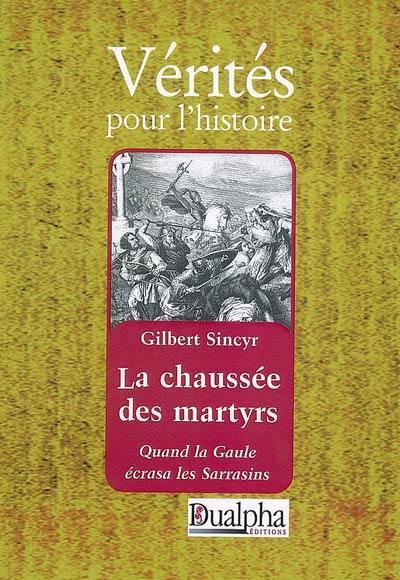 L’Islam face à la Gaule. La chaussée des martyrs