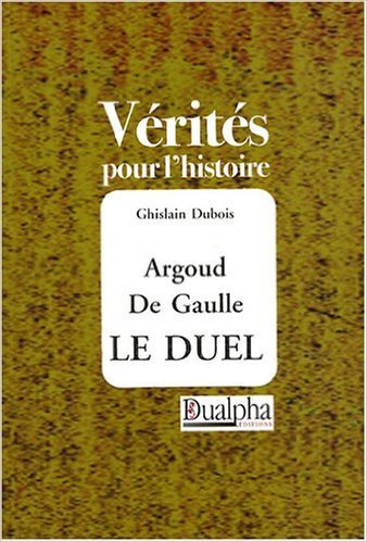 Argoud - de Gaulle : Le duel