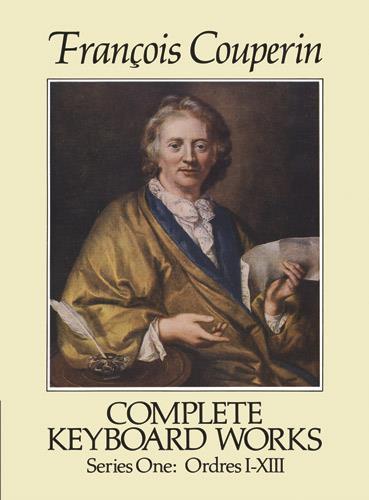 FRANCOIS COUPERIN : COMPLETE KEYBOARD WORKS SERIES ONE - ORDRES I-XIII