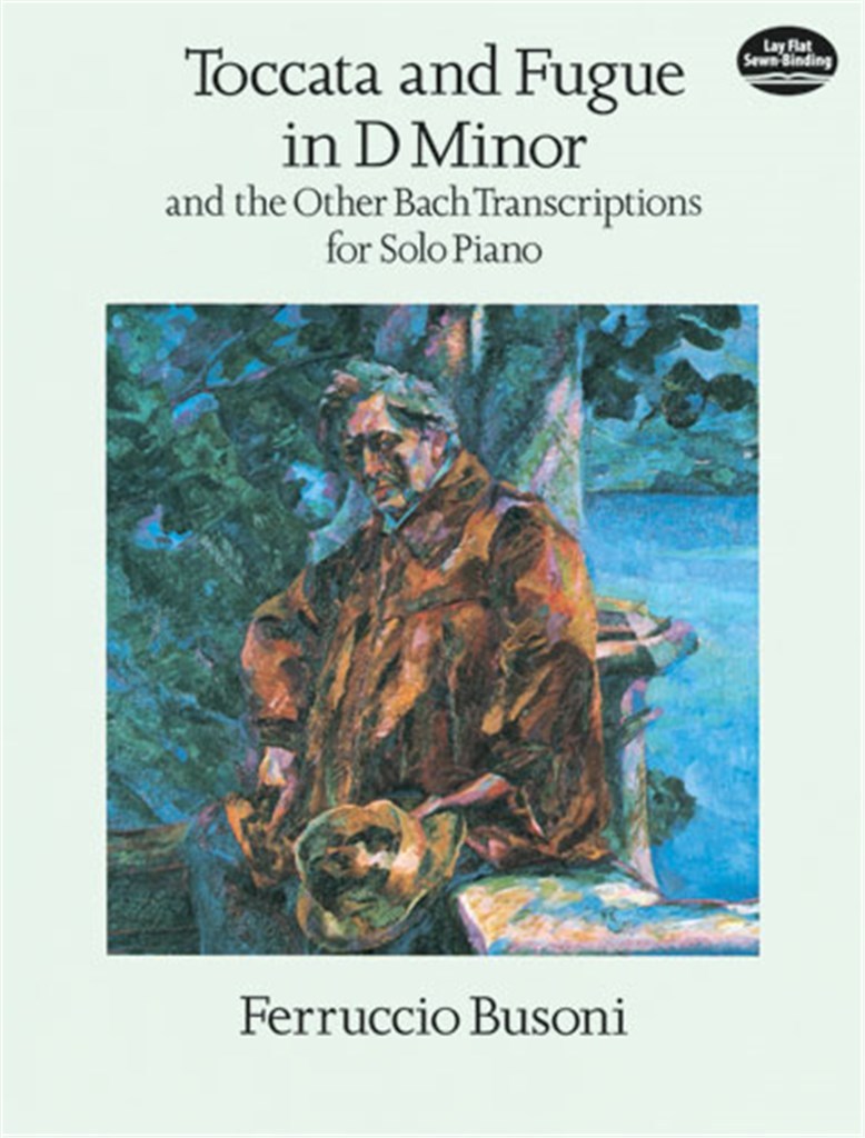 BACH - BUSONI : TOCCATA AND FUGUE IN D MINOR AND THE OTHER BACH TRANSCRIPTIONS FOR SOLO PIANO