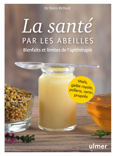 La santé par les abeilles - Bienfaits et limites de l'apithérapie