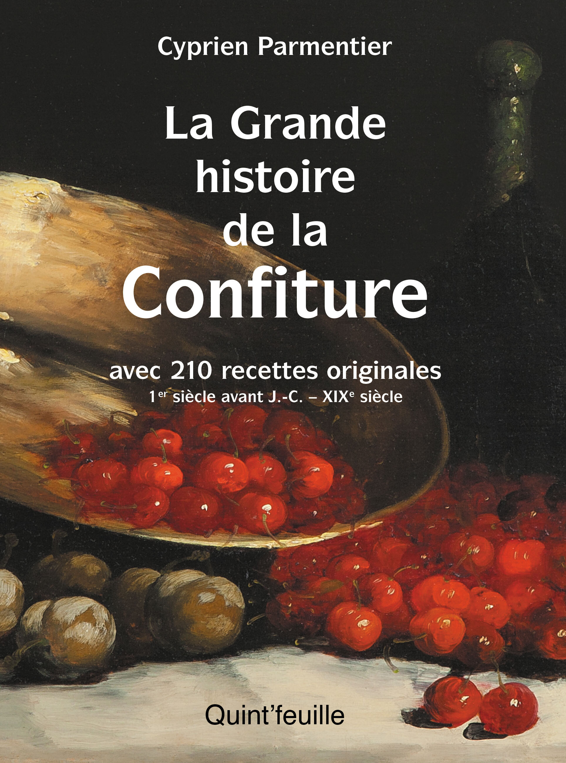 La grande histoire de la confiture - avec 210 recettes originales