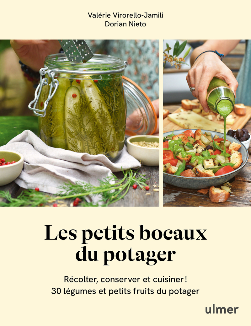 Les petits bocaux du potager - Récolter, conserver et cuisiner ! 30 légumes et petits fruits du potager