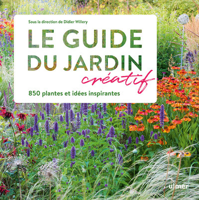 Le Guide du jardin créatif - 850 plantes et idées inspirantes