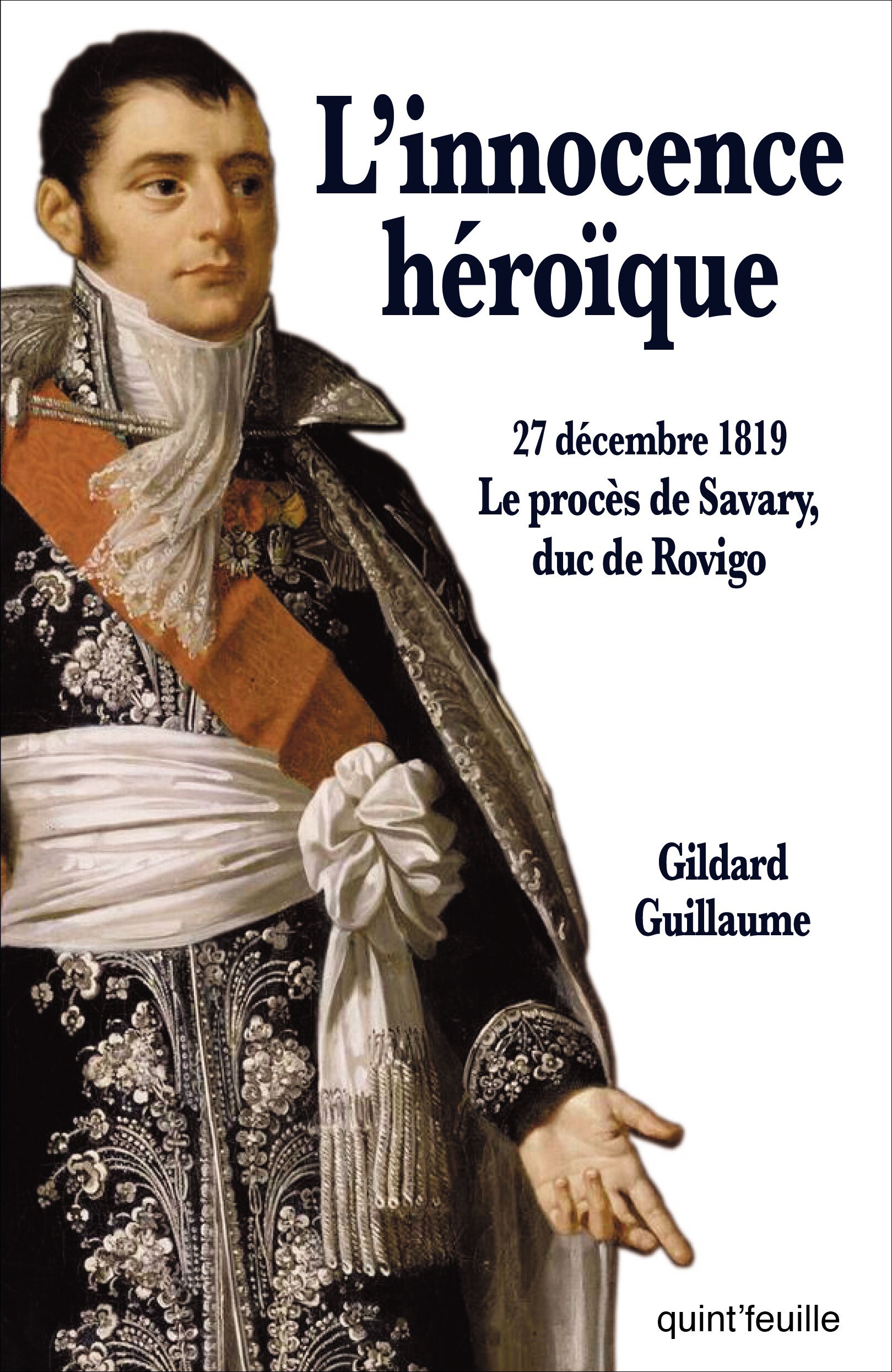 L'innocence héroïque - 27 décembre 1819, le procès de Savary, duc de Rovigo