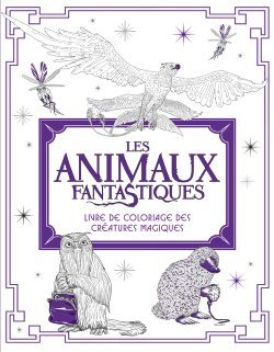 Les Animaux fantastiques : livre de coloriage des Créatures Magiques