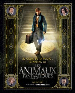 Au coeur de la magie : le making- of des Animaux Fantastiques