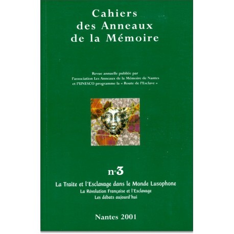 CAHIERS DES ANNEAUX DE LA MEMOIRE N-03. LA TRAITE ET L'ESCLAVAGE DANS LE MONDE LUSOPHONE