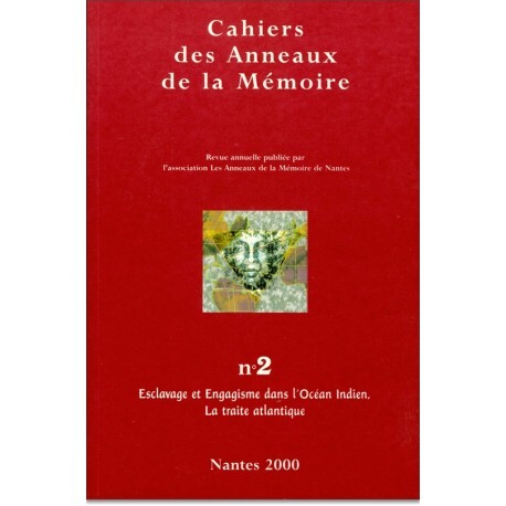 CAHIERS DES ANNEAUX DE LA MEMOIRE N-02. ESCLAVAGE ET ENGAGISME DANS L'OCEAN INDIEN