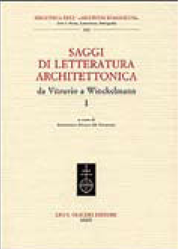 SAGGI DI LETTERATURA ARCHITETTONICA, DA VITRUVIO A WINCKELMANN. I