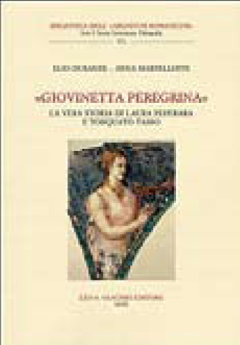 GIOVINETTA PEREGRINA LA VERA STORIA DI LAURA PEPERARA E TORQUATO TASSO.