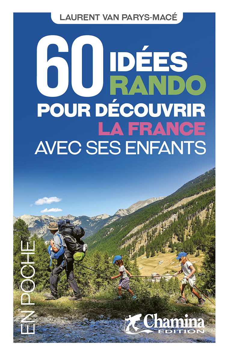 60 IDEES RANDO POUR DECOUVIR LA FRANCE EN FAMILLE AVEC SES ENFANTS