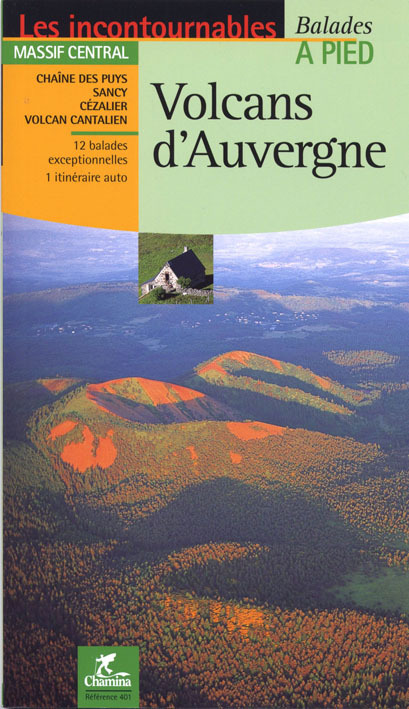 Volcans d'Auvergne - Auvergne, Chaîne des Puys, Sancy, Cézalier, volcan cantalien