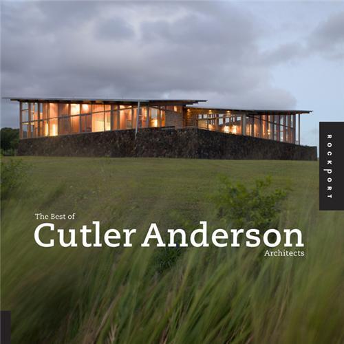 The Best of Cutler Anderson Architects /anglais