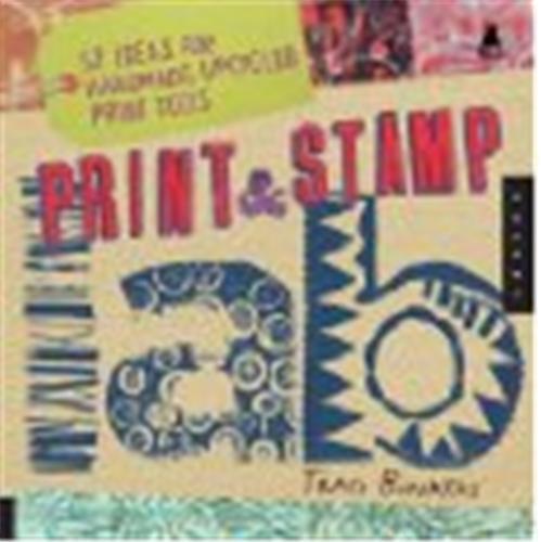 Print and Stamp Lab 52 Ideas for Handmade, Upcycled Print Tools /anglais