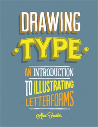 Drawing Type An Introduction to Illustrating Letterforms /anglais