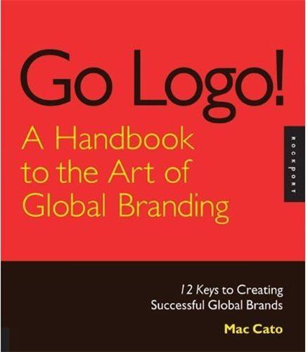 Go Logo A Handbook to the Art of Global Branding /anglais