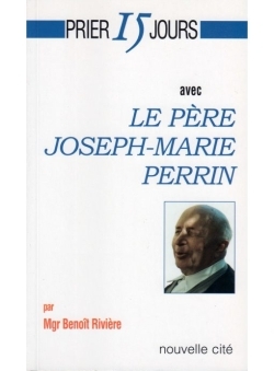 Prier 15 jours avec le Père Joseph-Marie Perrin