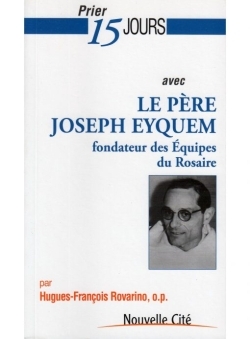 Prier 15 jours avec le pere Joseph Eyquem
