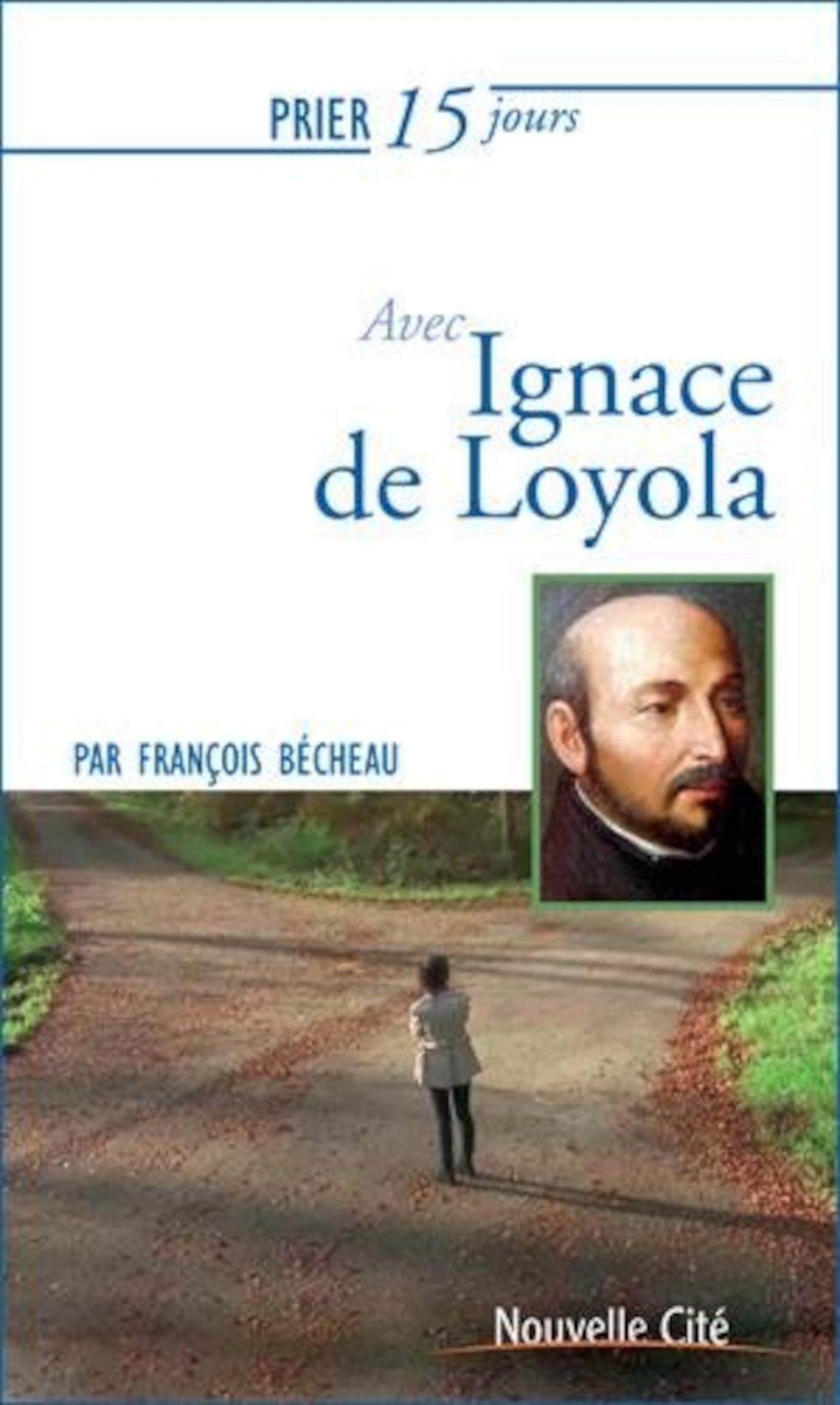 Prier 15 jours avec Ignace de Loyola