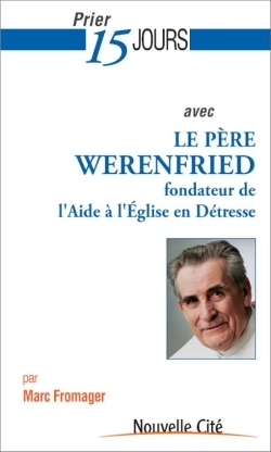 Prier 15 jours avec le Père Werenfried
