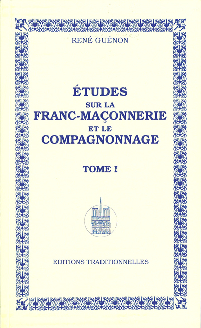 Études sur la FrancMaçonnerie et le compagnonnage  Tome I  Réédition