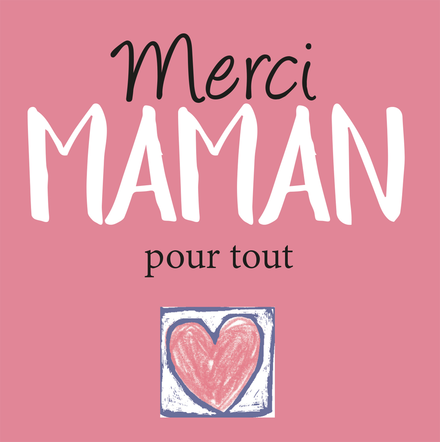 Merci Maman pour tout !