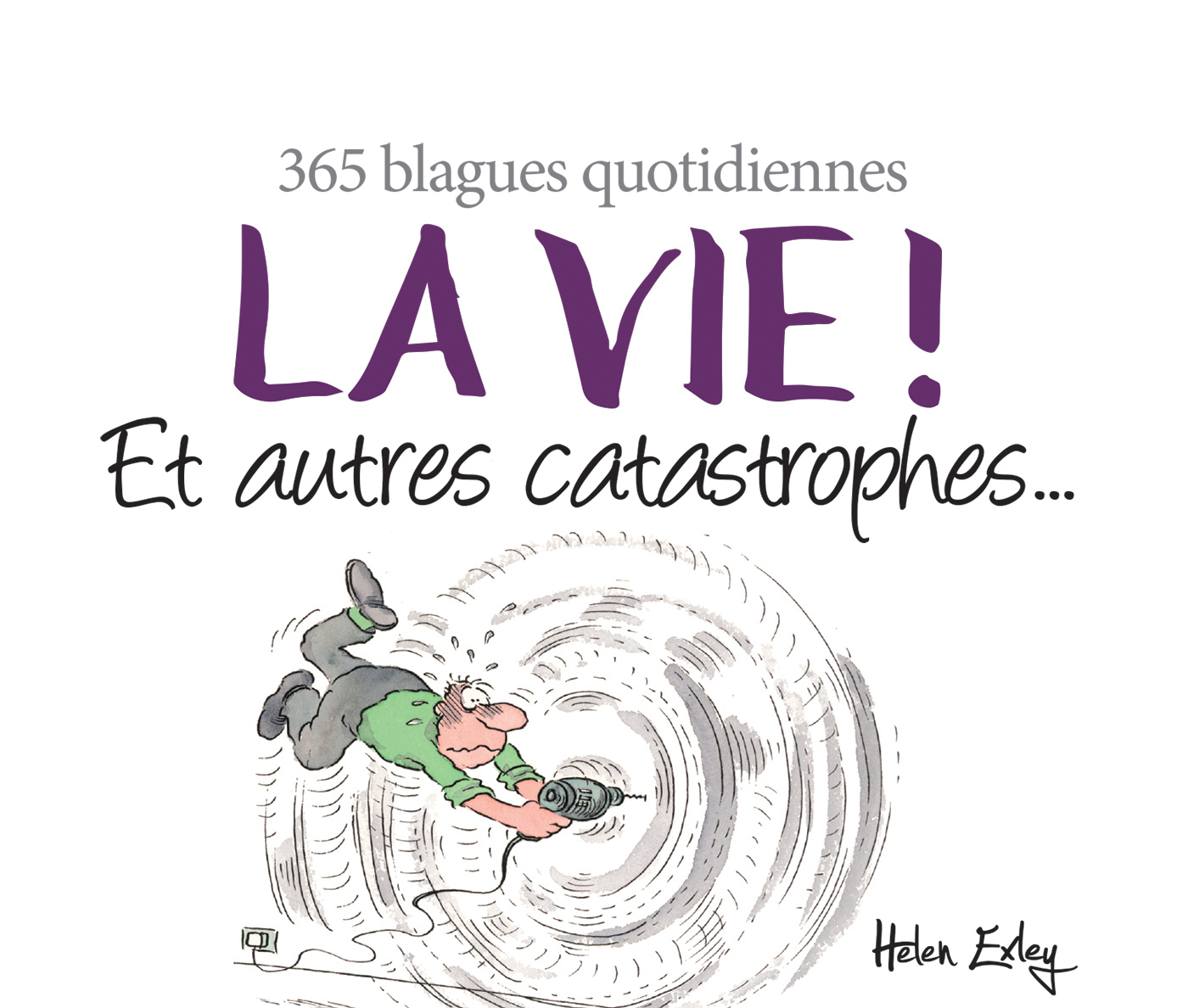 La vie ! Et autres catastrophes...