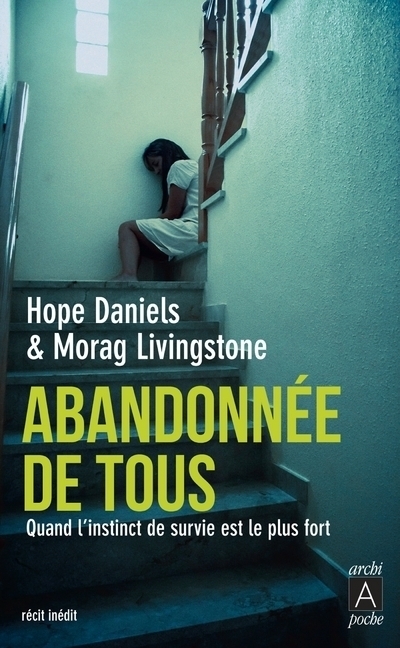 Abandonnée de tous - Quand l'instinct de survie est le plus fort