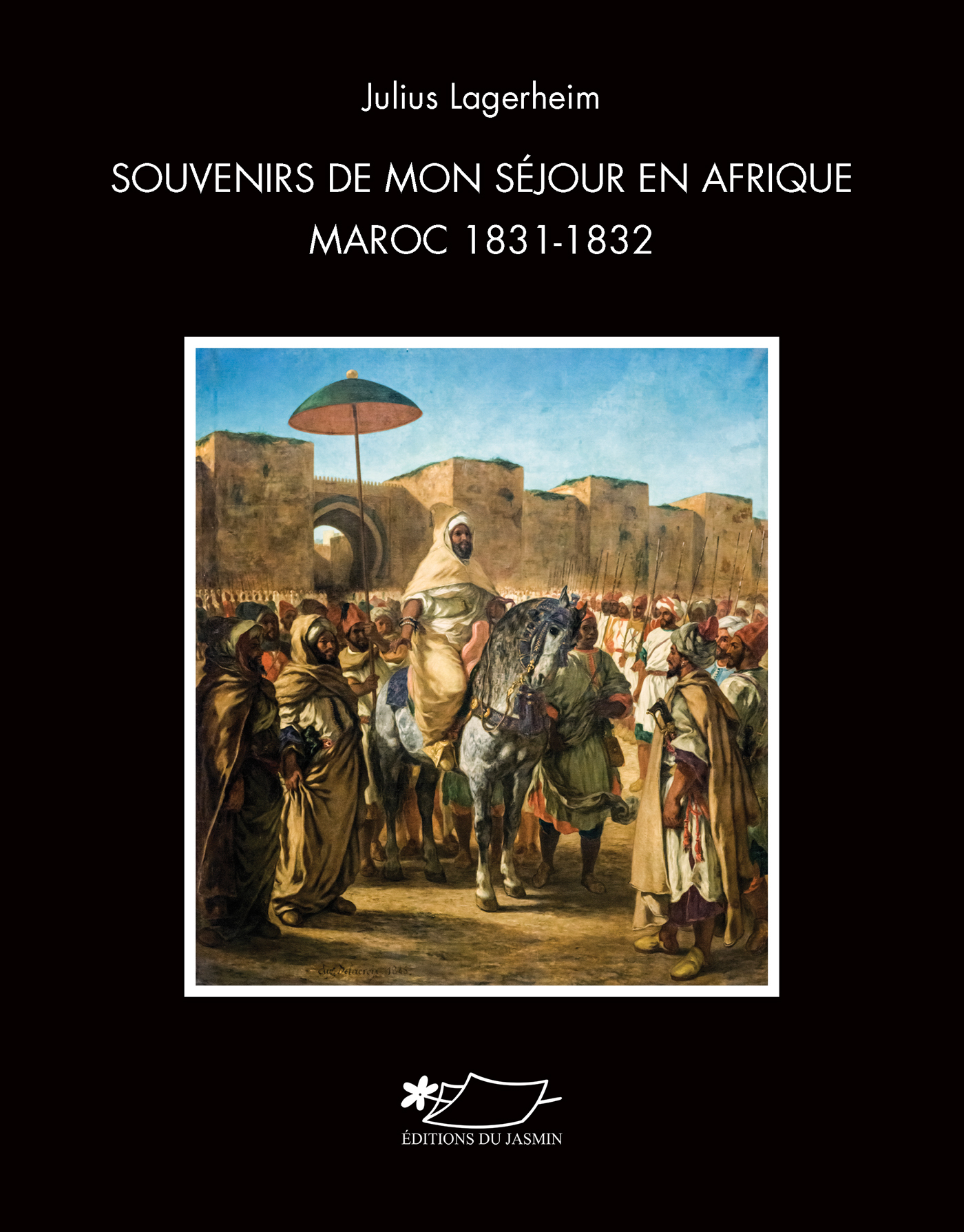 Souvenirs de mon séjour en Afrique Maroc 1831-1832