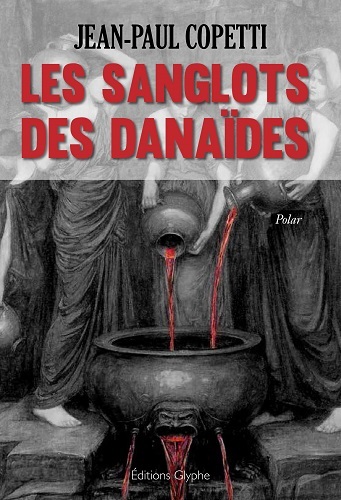 Les sanglots des Danaïdes - polar