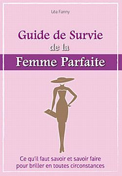 Le guide de survie de la femme parfaite