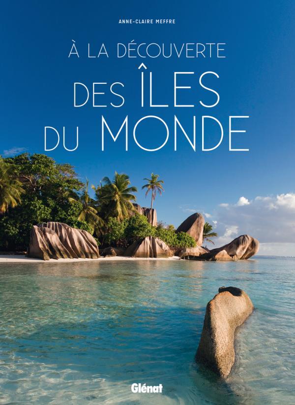 À la découverte des îles du monde