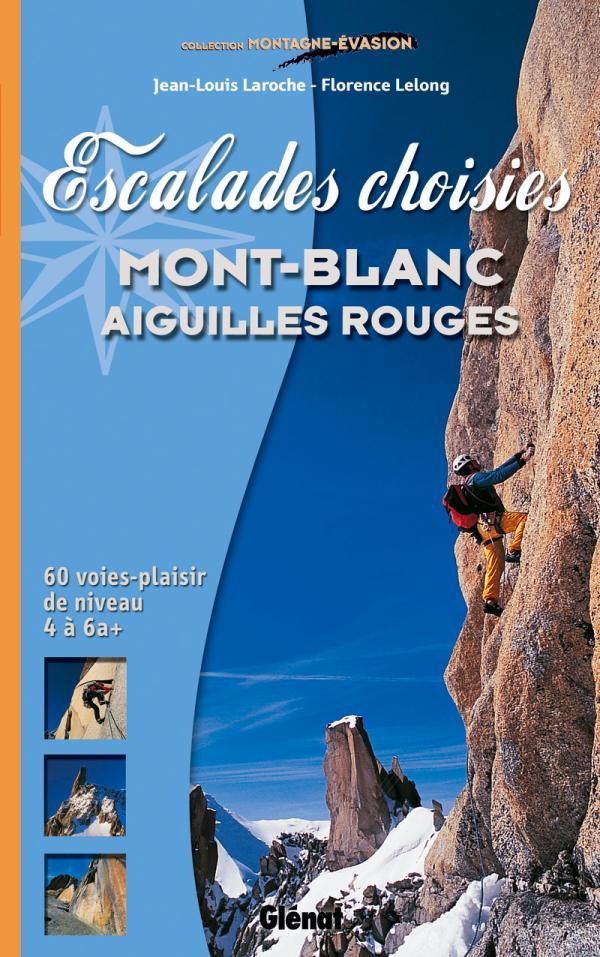 Escalades choisies Mont-Blanc, Aiguilles Rouges