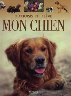 Je choisis et j'élève mon chien