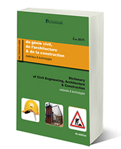 Dictionnaire du génie civil, de l'architecture & de la construction bilingue anglais, 4e éd 2018