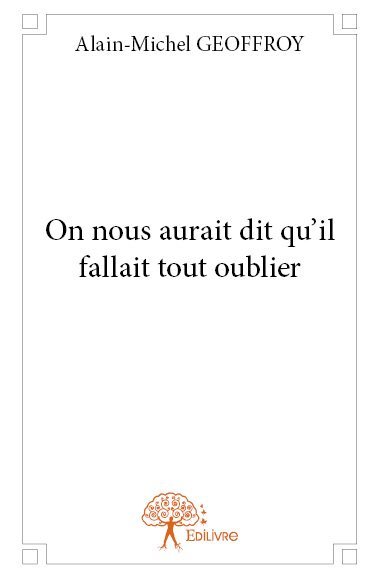 On nous aurait dit qu'il fallait tout oublier