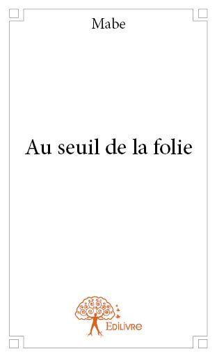 Au seuil de la folie