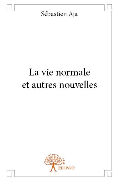 La vie normale et autres nouvelles