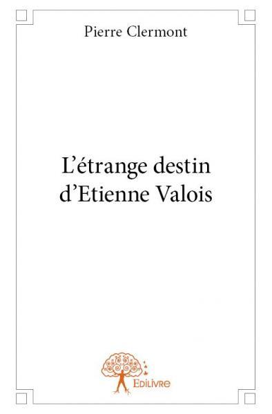 L'étrange destin d'etienne valois