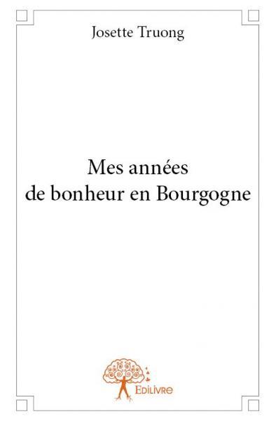 Mes années de bonheur en Bourgogne