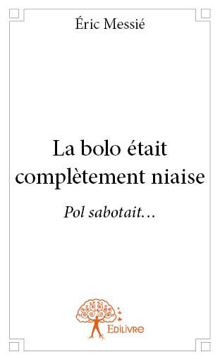 La bolo était complètement niaise - pol sabotait...
