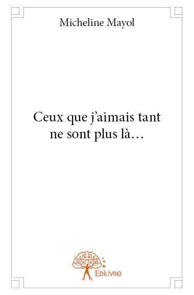 Ceux que j'aimais tant ne sont plus là...