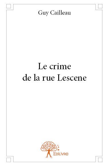 Le crime de la rue lescene