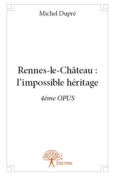 Rennes le château : l'impossible héritage