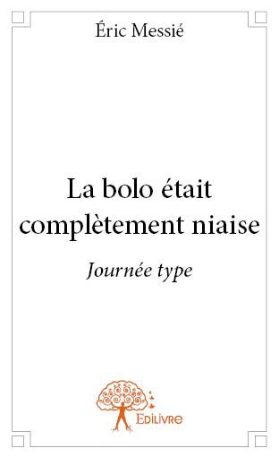 La bolo était complètement niaise - journée type