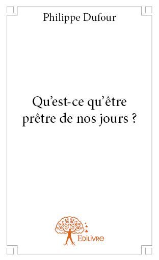 Qu'est ce qu’être prêtre de nos jours ?